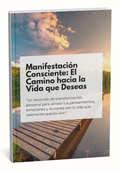 Manifestación Consciente: El Camino hacia la Vida que Deseas